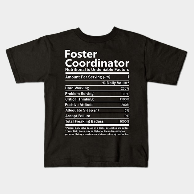 Foster Coordinator T Shirt - Nutritional and Undeniable Factors Gift Item Tee Kids T-Shirt by Ryalgi